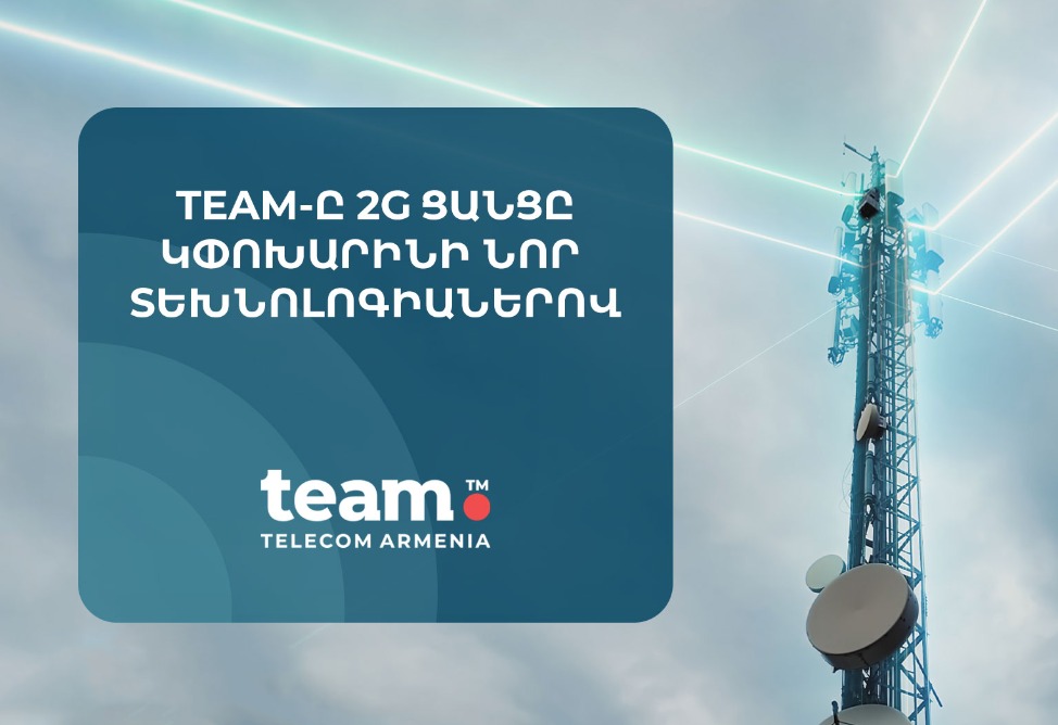 Team Telecom Armenia to Become First in Region to Replace 2G with Advanced Networks, Launching Program to Provide New Phones to Subscribers